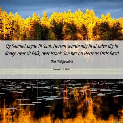 Picture 06 - 1 Samuel 15:1 DA1871 - Og Samuel sagde til Saul: Herren sendte mig til - Bible Verse Picture