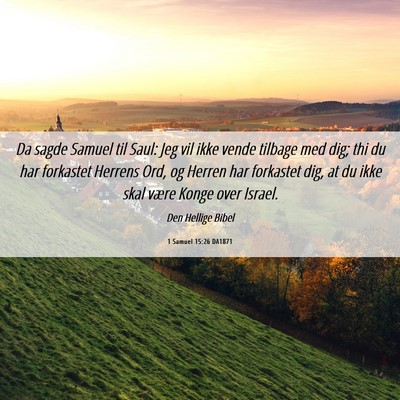 Picture 06 - 1 Samuel 15:26 DA1871 - Da sagde Samuel til Saul: Jeg vil ikke vende - Bible Verse Picture