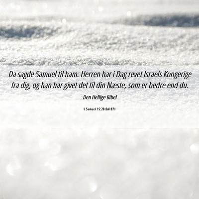 Picture 06 - 1 Samuel 15:28 DA1871 - Da sagde Samuel til ham: Herren har i Dag revet - Bible Verse Picture