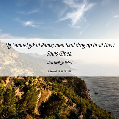 Picture 06 - 1 Samuel 15:34 DA1871 - Og Samuel gik til Rama; men Saul drog op til sit - Bible Verse Picture