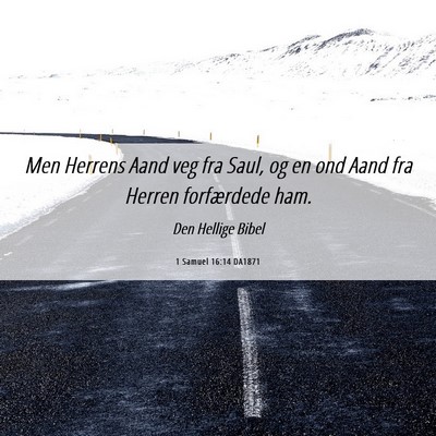 Picture 06 - 1 Samuel 16:14 DA1871 - Men Herrens Aand veg fra Saul, og en ond Aand fra - Bible Verse Picture