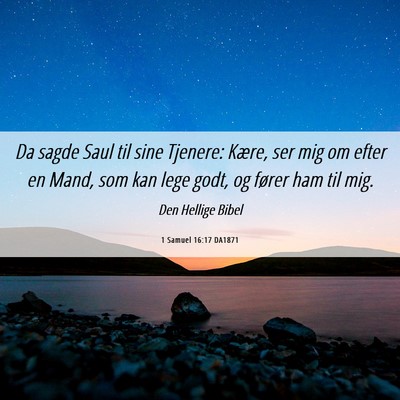 Picture 06 - 1 Samuel 16:17 DA1871 - Da sagde Saul til sine Tjenere: Kære, ser mig om - Bible Verse Picture