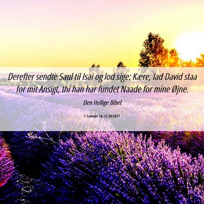 Picture 06 - 1 Samuel 16:22 DA1871 - Derefter sendte Saul til Isai og lod sige: Kære, - Bible Verse Picture