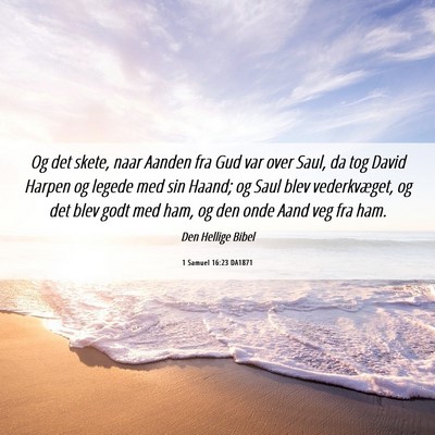 Picture 06 - 1 Samuel 16:23 DA1871 - Og det skete, naar Aanden fra Gud var over Saul, - Bible Verse Picture