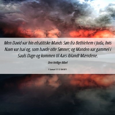 Picture 06 - 1 Samuel 17:12 DA1871 - Men David var hin efratitiske Mands Søn fra - Bible Verse Picture