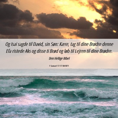 Picture 06 - 1 Samuel 17:17 DA1871 - Og Isai sagde til David, sin Søn: Kære, tag til - Bible Verse Picture