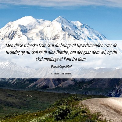 Picture 06 - 1 Samuel 17:18 DA1871 - Men disse ti ferske Oste skal du bringe til - Bible Verse Picture