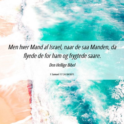 Picture 06 - 1 Samuel 17:24 DA1871 - Men hver Mand af Israel, naar de saa Manden, da - Bible Verse Picture