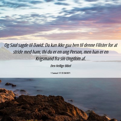 Picture 06 - 1 Samuel 17:33 DA1871 - Og Saul sagde til David: Du kan ikke gaa hen til - Bible Verse Picture
