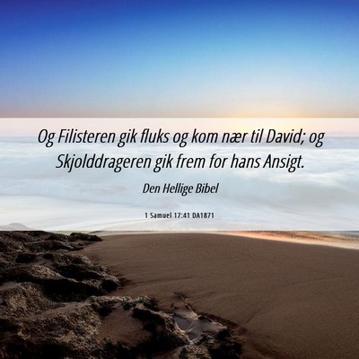 Picture 06 - 1 Samuel 17:41 DA1871 - Og Filisteren gik fluks og kom nær til David; og - Bible Verse Picture