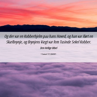 Picture 06 - 1 Samuel 17:5 DA1871 - Og der var en Kobberhjelm paa hans Hoved, og han - Bible Verse Picture