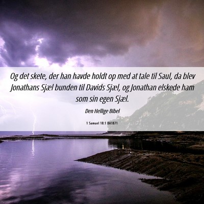 Picture 06 - 1 Samuel 18:1 DA1871 - Og det skete, der han havde holdt op med at tale - Bible Verse Picture