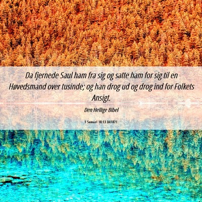 Picture 06 - 1 Samuel 18:13 DA1871 - Da fjernede Saul ham fra sig og satte ham for sig - Bible Verse Picture
