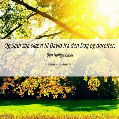 Picture 06 - 1 Samuel 18:9 DA1871 - Og Saul saa skævt til David fra den Dag og - Bible Verse Picture