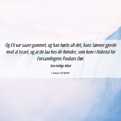 Picture 06 - 1 Samuel 2:22 DA1871 - Og Eli var saare gammel, og han hørte alt det, - Bible Verse Picture