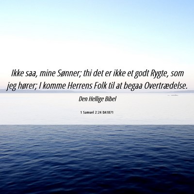 Picture 06 - 1 Samuel 2:24 DA1871 - Ikke saa, mine Sønner; thi det er ikke et godt - Bible Verse Picture