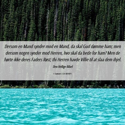 Picture 06 - 1 Samuel 2:25 DA1871 - Dersom en Mand synder mod en Mand, da skal Gud - Bible Verse Picture