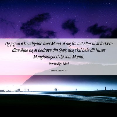 Picture 06 - 1 Samuel 2:33 DA1871 - Og jeg vil ikke udrydde hver Mand af dig fra mit - Bible Verse Picture
