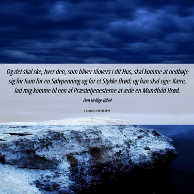 Picture 06 - 1 Samuel 2:36 DA1871 - Og det skal ske, hver den, som bliver tilovers i - Bible Verse Picture
