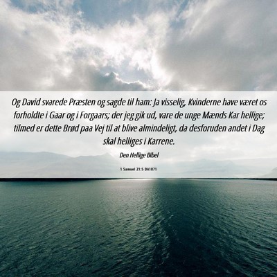 Picture 06 - 1 Samuel 21:5 DA1871 - Og David svarede Præsten og sagde til ham: Ja - Bible Verse Picture