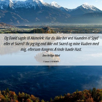 Picture 06 - 1 Samuel 21:8 DA1871 - Og David sagde til Akimelek: Har du ikke her ved - Bible Verse Picture