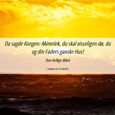 Picture 06 - 1 Samuel 22:16 DA1871 - Da sagde Kongen: Akimelek, du skal visseligen - Bible Verse Picture