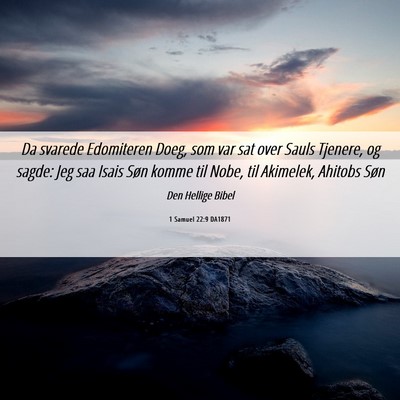 Picture 06 - 1 Samuel 22:9 DA1871 - Da svarede Edomiteren Doeg, som var sat over - Bible Verse Picture