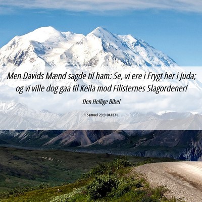 Picture 06 - 1 Samuel 23:3 DA1871 - Men Davids Mænd sagde til ham: Se, vi ere i - Bible Verse Picture