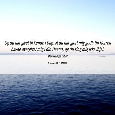 Picture 06 - 1 Samuel 24:19 DA1871 - Og du har givet til Kende i Dag, at du har gjort - Bible Verse Picture