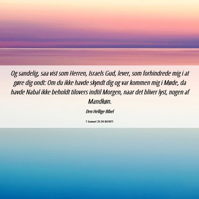 Picture 06 - 1 Samuel 25:34 DA1871 - Og sandelig, saa vist som Herren, Israels Gud, - Bible Verse Picture