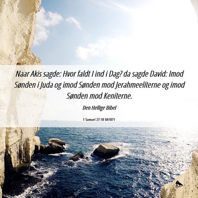 Picture 06 - 1 Samuel 27:10 DA1871 - Naar Akis sagde: Hvor faldt I ind i Dag? da sagde - Bible Verse Picture