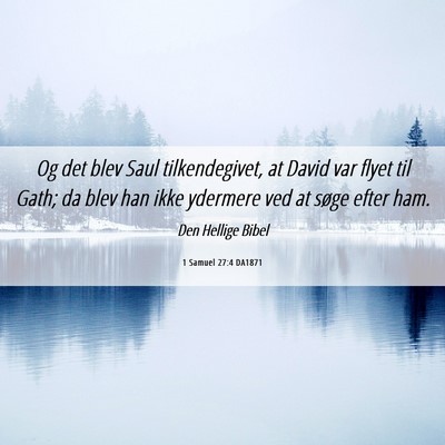 Picture 06 - 1 Samuel 27:4 DA1871 - Og det blev Saul tilkendegivet, at David var - Bible Verse Picture