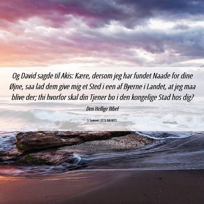 Picture 06 - 1 Samuel 27:5 DA1871 - Og David sagde til Akis: Kære, dersom jeg har - Bible Verse Picture