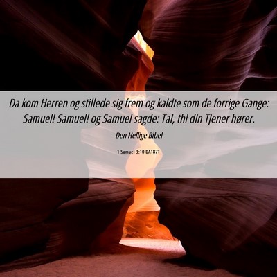 Picture 06 - 1 Samuel 3:10 DA1871 - Da kom Herren og stillede sig frem og kaldte som - Bible Verse Picture