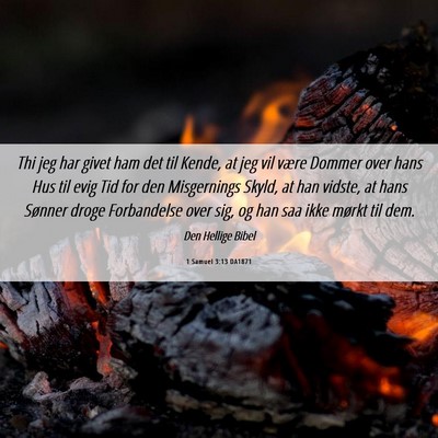 Picture 06 - 1 Samuel 3:13 DA1871 - Thi jeg har givet ham det til Kende, at jeg vil - Bible Verse Picture