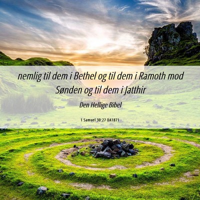 Picture 06 - 1 Samuel 30:27 DA1871 - nemlig til dem i Bethel og til dem i Ramoth mod - Bible Verse Picture
