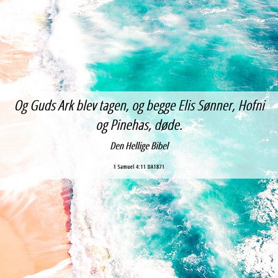 Picture 06 - 1 Samuel 4:11 DA1871 - Og Guds Ark blev tagen, og begge Elis Sønner, - Bible Verse Picture