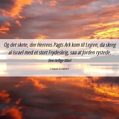 Picture 06 - 1 Samuel 4:5 DA1871 - Og det skete, der Herrens Pagts Ark kom til - Bible Verse Picture