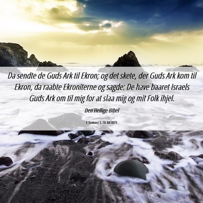 Picture 06 - 1 Samuel 5:10 DA1871 - Da sendte de Guds Ark til Ekron; og det skete, - Bible Verse Picture