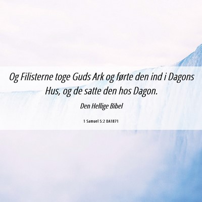 Picture 06 - 1 Samuel 5:2 DA1871 - Og Filisterne toge Guds Ark og førte den ind i - Bible Verse Picture