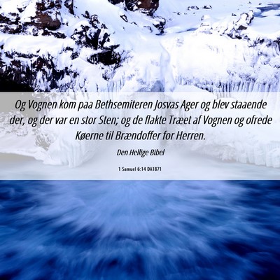 Picture 06 - 1 Samuel 6:14 DA1871 - Og Vognen kom paa Bethsemiteren Josvas Ager og - Bible Verse Picture