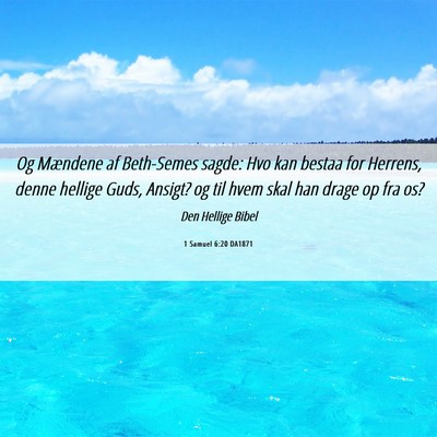 Picture 06 - 1 Samuel 6:20 DA1871 - Og Mændene af Beth-Semes sagde: Hvo kan bestaa - Bible Verse Picture