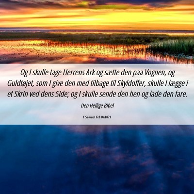 Picture 06 - 1 Samuel 6:8 DA1871 - Og I skulle tage Herrens Ark og sætte den paa - Bible Verse Picture
