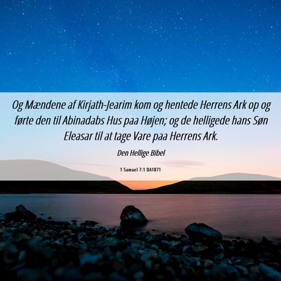 Picture 06 - 1 Samuel 7:1 DA1871 - Og Mændene af Kirjath-Jearim kom og hentede - Bible Verse Picture