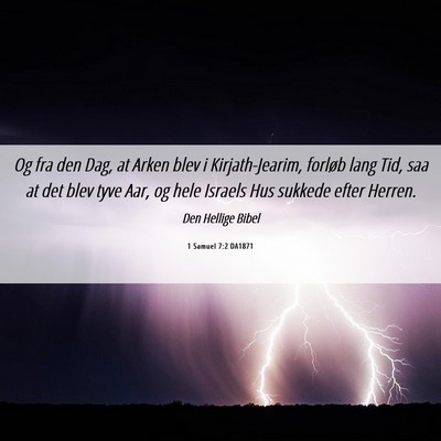 Picture 06 - 1 Samuel 7:2 DA1871 - Og fra den Dag, at Arken blev i Kirjath-Jearim, - Bible Verse Picture