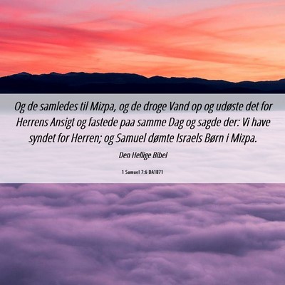 Picture 06 - 1 Samuel 7:6 DA1871 - Og de samledes til Mizpa, og de droge Vand op og - Bible Verse Picture