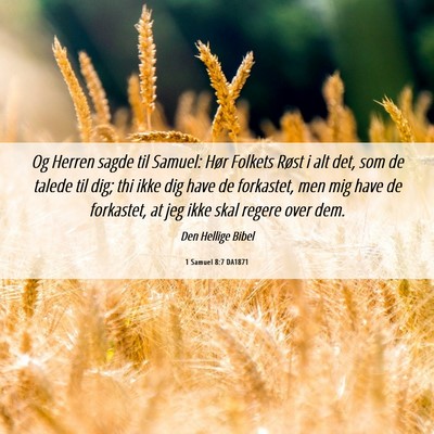 Picture 06 - 1 Samuel 8:7 DA1871 - Og Herren sagde til Samuel: Hør Folkets Røst i - Bible Verse Picture