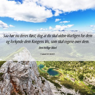 Picture 06 - 1 Samuel 8:9 DA1871 - Saa hør nu deres Røst; dog at du skal vidne - Bible Verse Picture