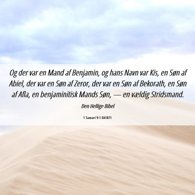 Picture 06 - 1 Samuel 9:1 DA1871 - Og der var en Mand af Benjamin, og hans Navn var - Bible Verse Picture