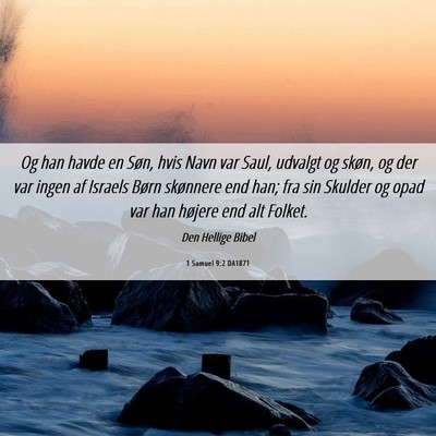 Picture 06 - 1 Samuel 9:2 DA1871 - Og han havde en Søn, hvis Navn var Saul, udvalgt - Bible Verse Picture